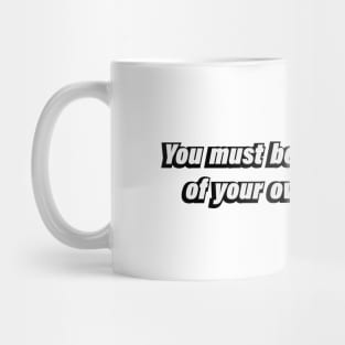 You must be the best judge of your own happiness Mug